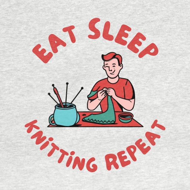 Eat sleep knitting repeat by IOANNISSKEVAS